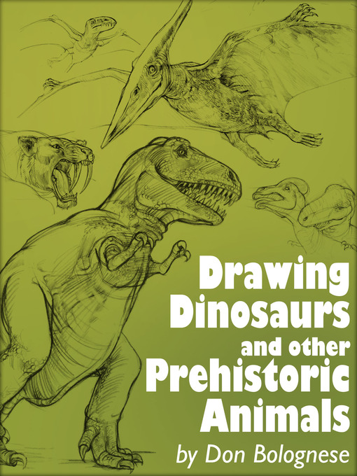 Title details for Drawing Dinosaurs and Other Prehistoric Animals by Don Bolognese - Available